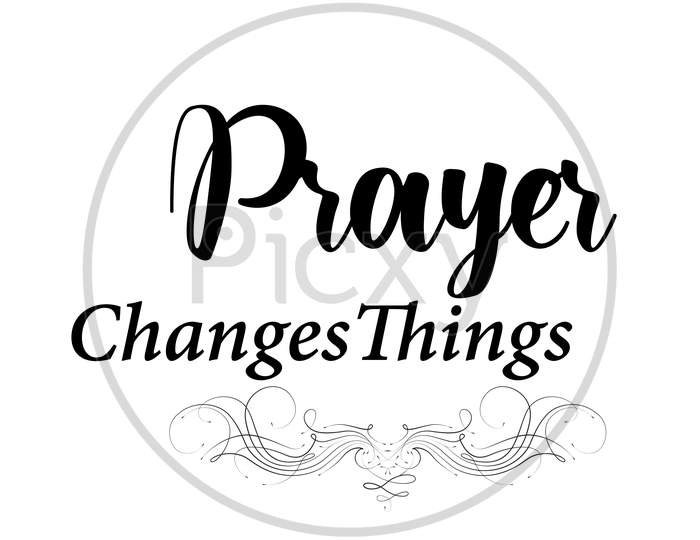Biblical Phrase - Prayer Changes things