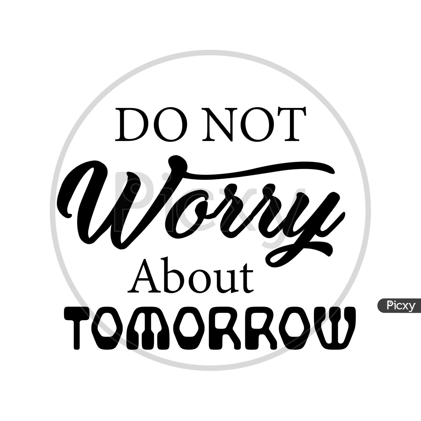 Biblical Phrase - Do not worry about tomorrow