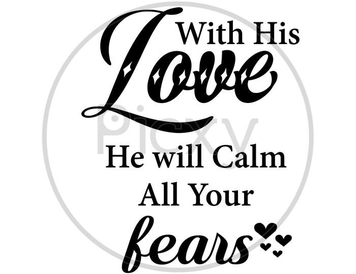 Biblical Phrase - With His Love, He will calm all your fears