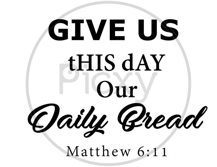 Biblical Phrase - Give us this day our daily bread