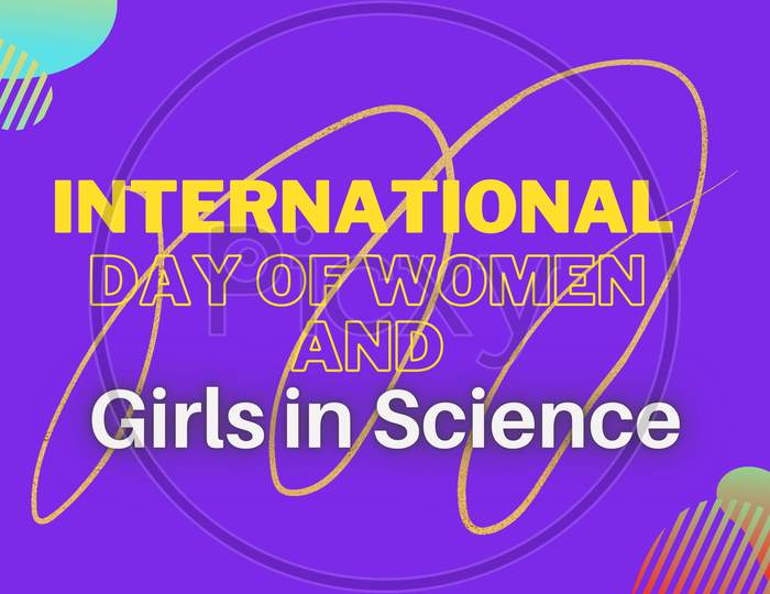 International Day Of Women And Girls In Science February 11. Holiday Concept. Template For Background, Banner, Card, Poster With Text