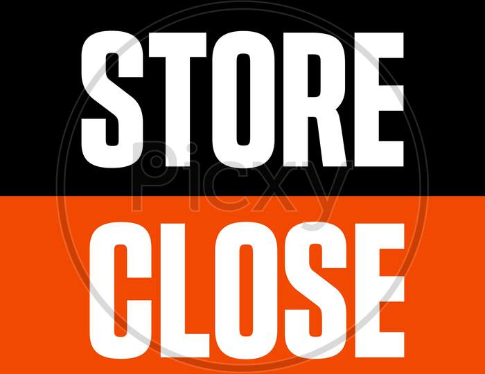 A Business Sign That Says ' Store Close'.