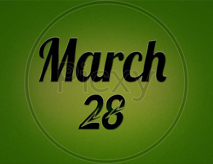 28 March, Monthly Calendar. Text Effect On Green Background