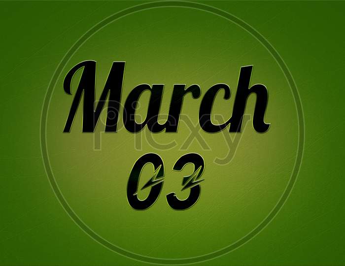 03 March, Monthly Calendar. Text Effect On Green Background