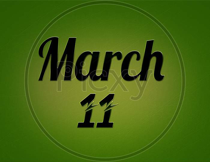 11 March, Monthly Calendar. Text Effect On Green Background