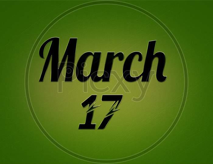17 March, Monthly Calendar. Text Effect On Green Background
