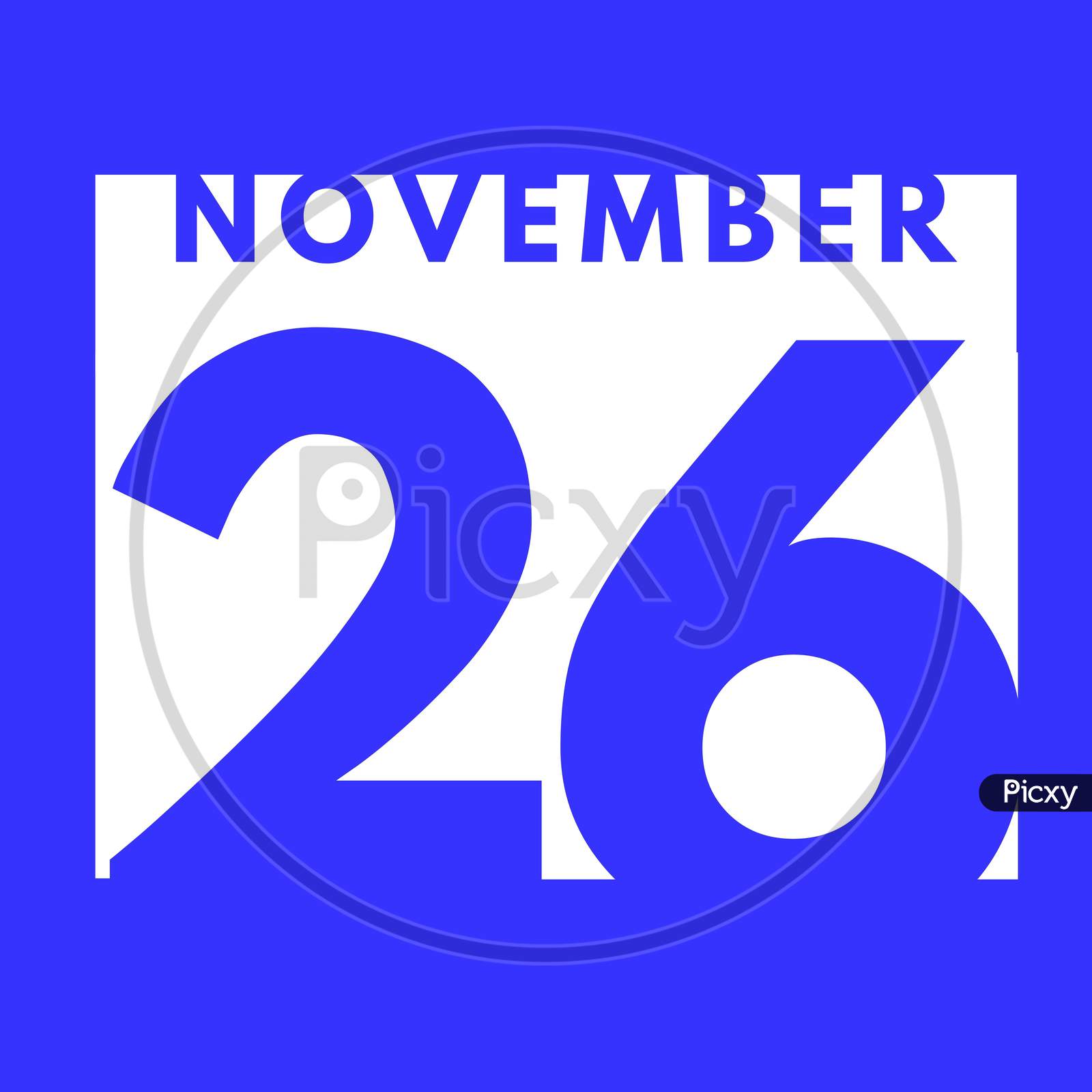 November 26 . Flat Modern Daily Calendar Icon .Date ,Day, Month .Calendar For The Month Of November
