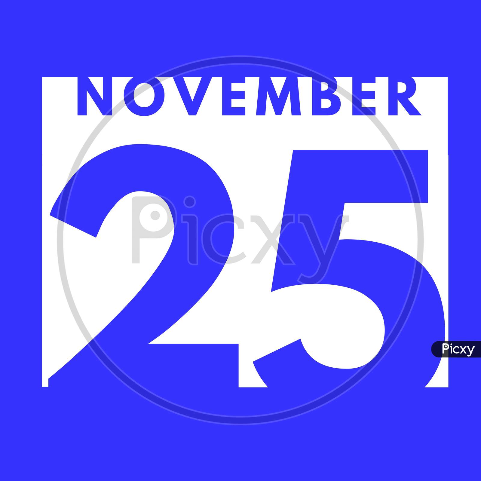 November 25 . Flat Modern Daily Calendar Icon .Date ,Day, Month .Calendar For The Month Of November0