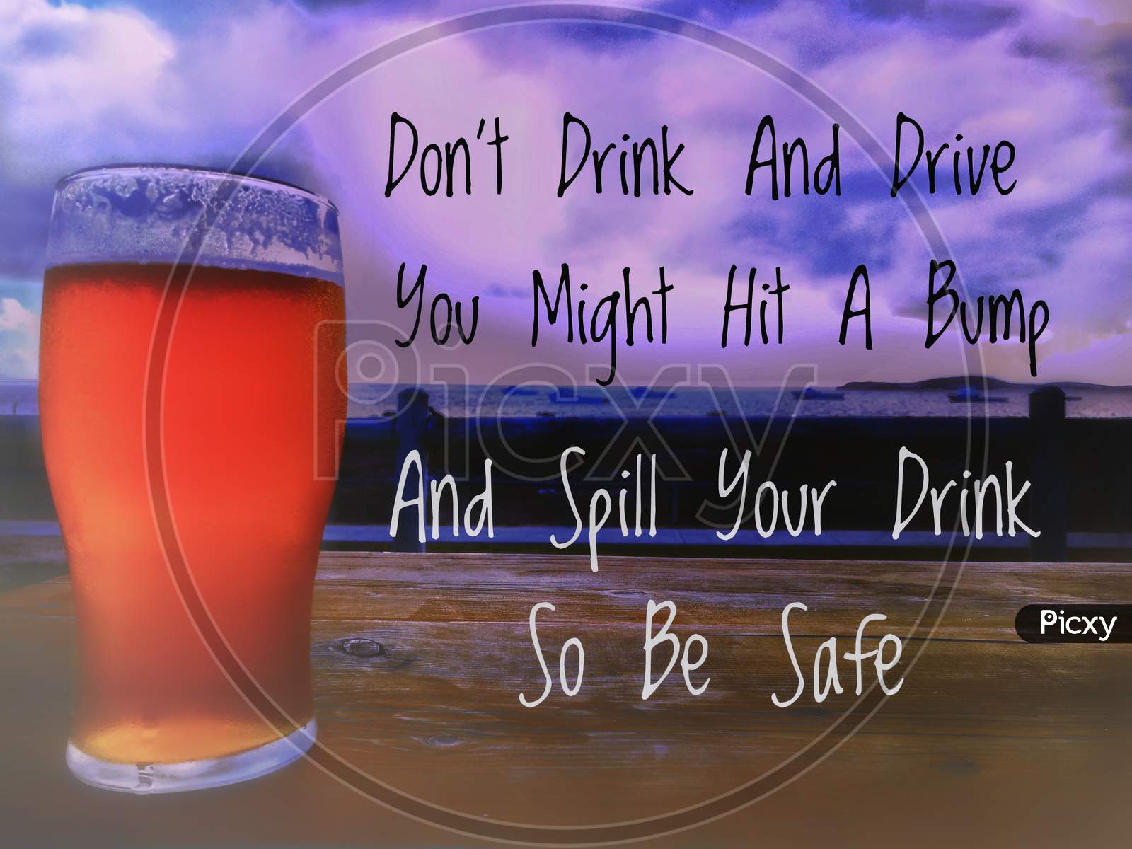 Image of Image with wordings or quotes - Dont drink and drive, you might  hit a bump and spill your drink-YB256718-Picxy