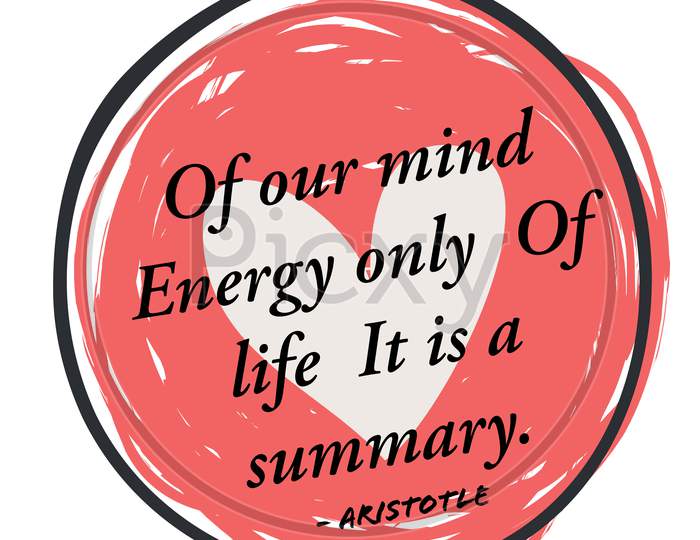 Of our mind  Energy only  Of life  It is a summary.  - Aristotle Quotes illustration