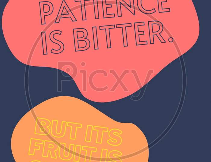 Life Quote patience is bitter but its fruit is sweet illustration art text