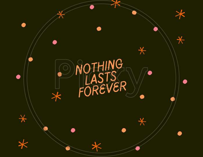 Colorful Dots Organic Typography Desktop Wallpaper Nothing Lasts Forever (Motivational Poster)