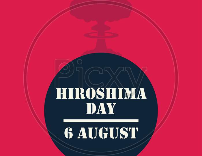 Hiroshima Day, 6 August, Nuclear Bomb Explosion Poster, Illustration Vector