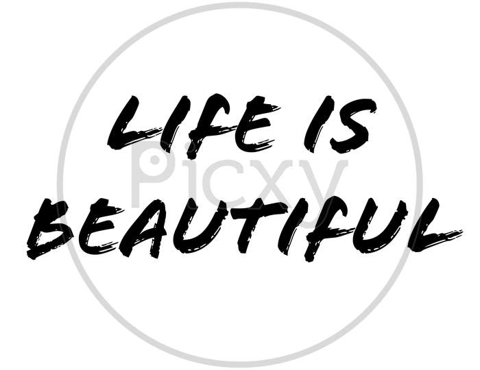 LIFE IS BEAUTIFUL text illustration art on white background