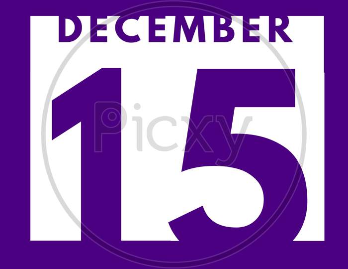 December 15 . Flat Modern Daily Calendar Icon .Date ,Day, Month .Calendar For The Month Of December