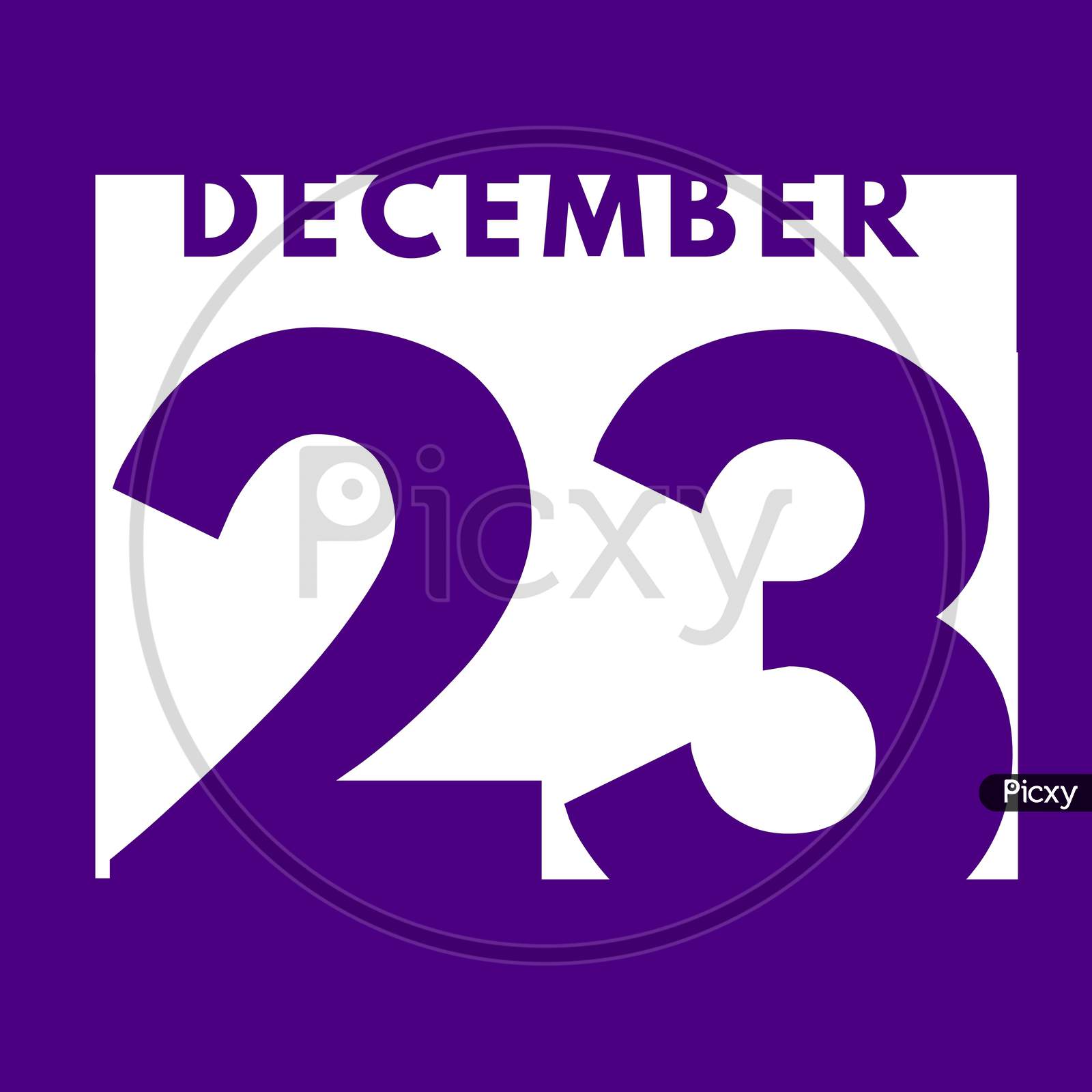 December 23 . Flat Modern Daily Calendar Icon .Date ,Day, Month .Calendar For The Month Of December